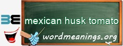 WordMeaning blackboard for mexican husk tomato